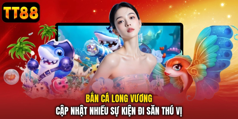 Bắn Cá Long Vương - Trải Nghiệm Săn Boss Rồng Biển 2026