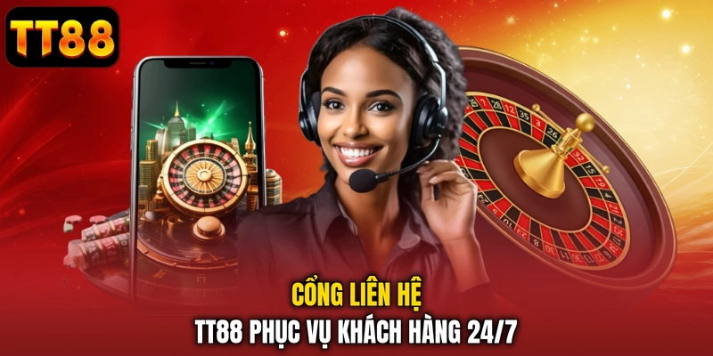 Liên Hệ TT88 - Trung Tâm Hỗ Trợ Khách Hàng Nhanh 24/7