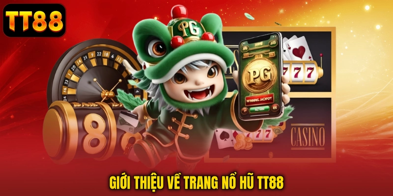 Nổ Hũ TT88 - Khám Phá Game Slot Hấp Dẫn, Săn Jackpot Lớn