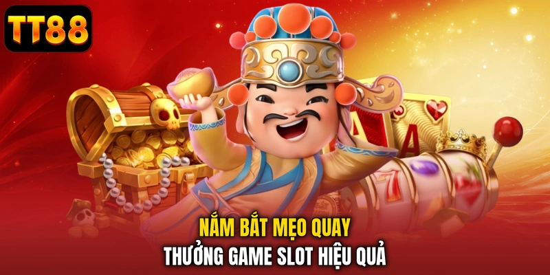 Nổ Hũ Thần Tài - Bí Kíp Quay Game Slot Đổi Thưởng Thắng