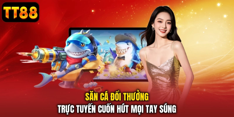 Bắn Cá TT88 - Săn Thưởng Hoành Tráng Dưới Lòng Đại Dương
