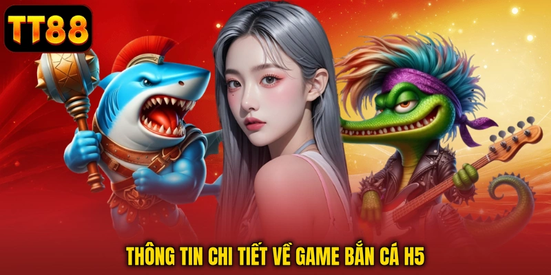 Bắn Cá H5 TT88 - Nhập Vai Săn Boss Thưởng Khủng Mỗi Ngày