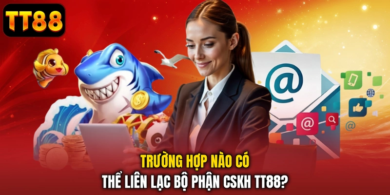 Liên Hệ TT88 - Trung Tâm Hỗ Trợ Khách Hàng Nhanh 24/7